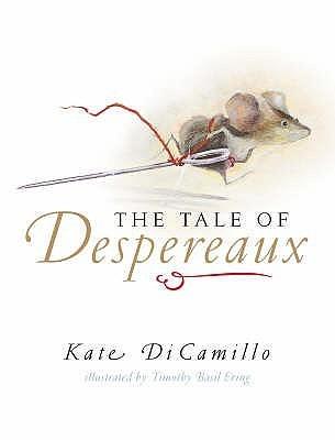 The Tale of Despereaux : Being the Story of a Mouse, a Princess, Some Soup, and a Spool of Thread - Thryft