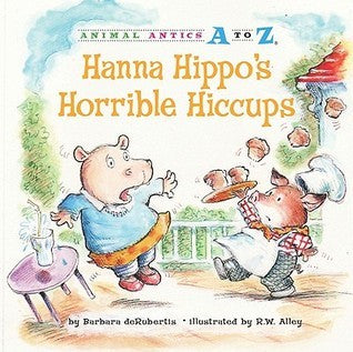 Hanna Hippo's Horrible Hiccups - Animal Antics A to Z