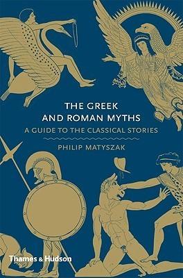 The Greek and Roman Myths : A Guide to the Classical Stories - Thryft