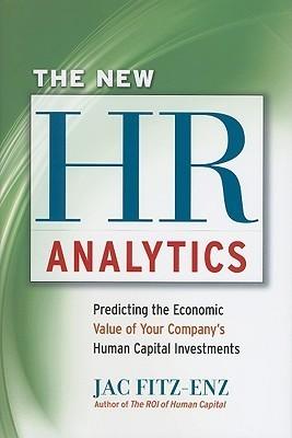 The New HR Analytics: Predicting the Economic Value of Your Companys Human Capital Investments : Predicting the Economic Value of Your Company's Human Capital Investments - Thryft