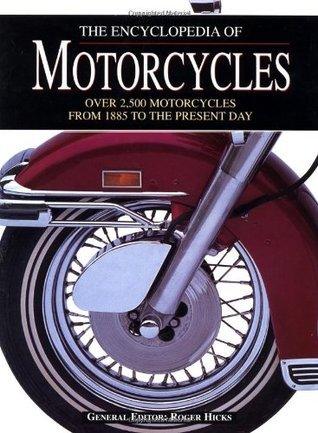 The Encyclopedia of Motorcycles : Over 2,500 Motorcycles from 1885 to the Present Day - Thryft