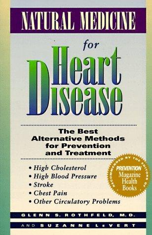 Natural Medicine For Heart Disease - The Best Alternative Methods For Prevention And Treatment : High Cholesterol, High Blood Pressure, Stroke, Chest Pain, Other Circulatory Problems - Thryft