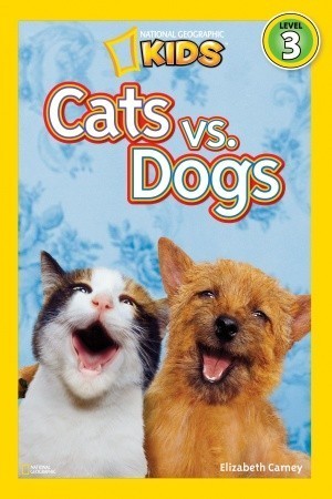 Cats Vs. Dogs - National Geographic Kids Readers: Level 3