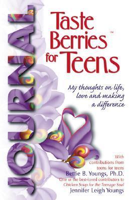 Taste Berries for Teens Journal: My Thoughts on Life, Love, and Making a Difference