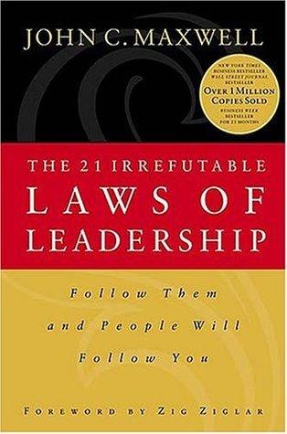 The 21 Irrefutable Laws of Leadership : Follow Them and People Will Follow You - Thryft