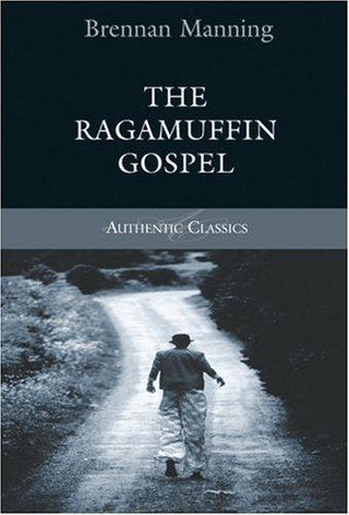 The Ragamuffin Gospel - Embracing The Unconditional Love Of God - Thryft