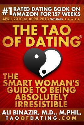 The Tao of Dating: The Smart Woman's Guide to Being Absolutely Irresistible