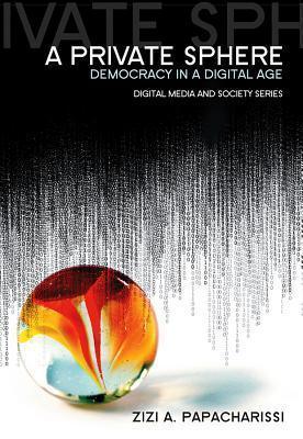 A Private Sphere : Democracy in a Digital Age - Thryft