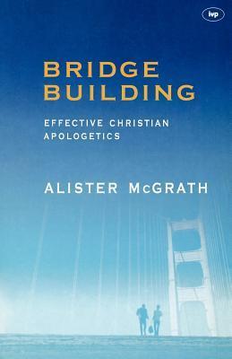 Bridge-Building: Effective Christian Apologetics