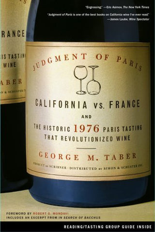 Judgment of Paris: California vs. France and the Historic 1976 Paris Tasting That Revolutionized Wine