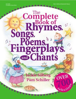 The Complete Book of Rhymes, Songs, Poems, Fingerplays, and Chants