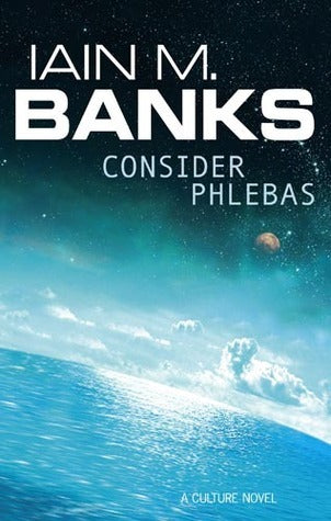 Consider Phlebas - A Culture Novel