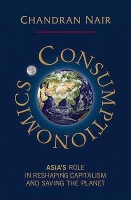 Consumptionomics : Asia's Role in Reshaping Capitalism and Saving the Planet - Thryft