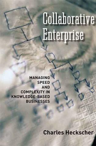 The Collaborative Enterprise: Managing Speed and Complexity in Knowledge-Based Businesses