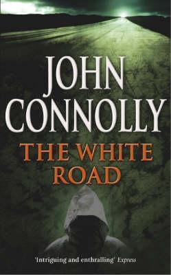 The White Road : A Charlie Parker Thriller: 4 - Thryft