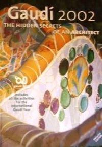 Gaudí 2002 - The Hidden Secrets of an Architect