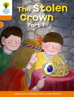 The Stolen Crown: Part 1 - Oxford Reading Tree: Stage 6, More Stories B