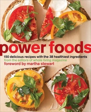 Power Foods: 150 Delicious Recipes with the 38 Healthiest Ingredients