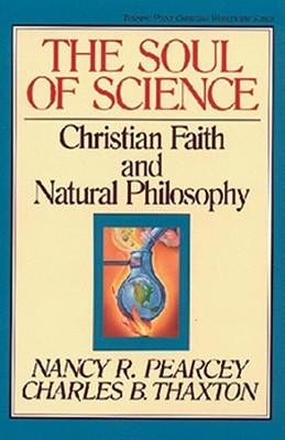 The Soul Of Science - Christian Faith And Natural Philosophy - Thryft