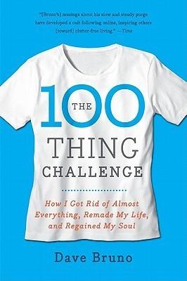 The 100 Thing Challenge : How I Got Rid of Almost Everything, Remade My Life, and Regained My Soul - Thryft