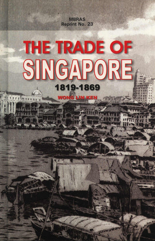 The Trade of Singapore, 1819-1869 (MBRAS Reprint, 23) - Thryft