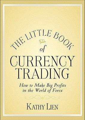 The Little Book of Currency Trading : How to Make Big Profits in the World of Forex - Thryft