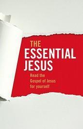 The Essential Jesus - Discover God's Story Afresh in These Pages