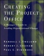 Creating The Project Office - A Manager's Guide To Leading Organizational Change - Thryft