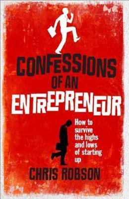 Confessions of an Entrepreneur					How to Survive the Highs and Lows of Starting Up - Thryft