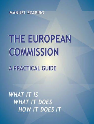 The European Commission: A Practical Guide (Paperback)