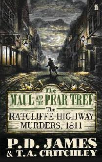 The Maul and the Pear Tree: The Ratcliffe Highway Murders 1811