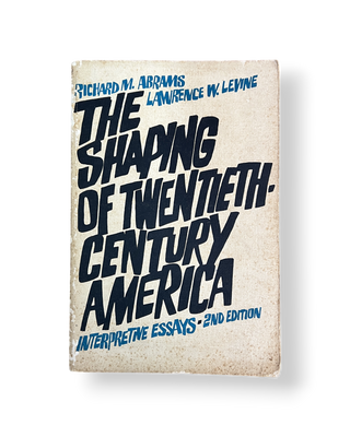 The Shaping of Twentieth-Century America