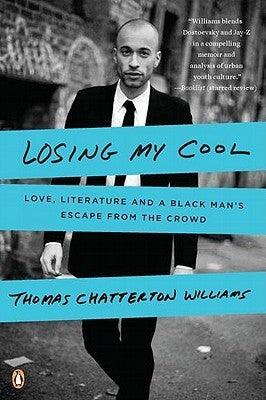 Losing My Cool - Love, Literature, And A Black Man's Escape From The Crowd - Thryft