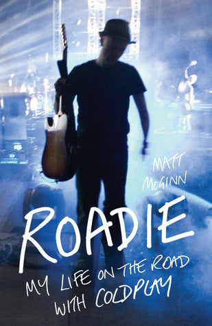 Roadie: My Life on the Road with Coldplay