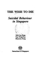 The Wish to Die - Suicidal Behaviour in Singapore