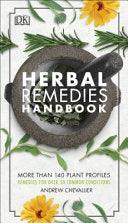 Herbal Remedies Handbook - More Than 140 Plant Profiles; Remedies For Over 50 Common Conditions - Thryft