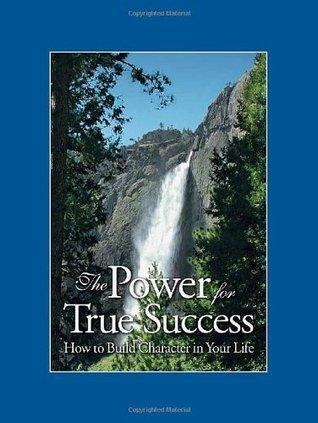 The Power for True Success: How to Build Character in Your Life - Thryft