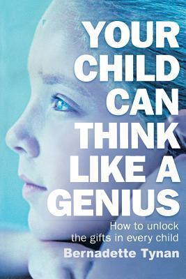 Your Child Can Think Like a Genius: How to Unlock the Gifts in Every Child - Thryft