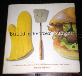 Build a Better Burger: Celebrating Sutter Home's Annual Search for America's Best Burgers - Thryft