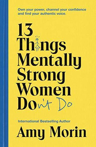 13 Things Mentally Strong Women Don't Do: Own Your Power, Channel Your Confidence, and Find Your Authentic Voice - Thryft