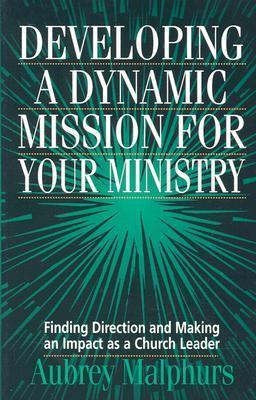 Developing a Dynamic Mission for Your Ministry: Finding Direction and Making an Impact as a Church Leader - Thryft