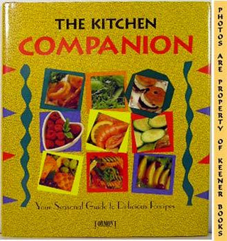 The Kitchen Companion (Your Seasonal Guide To Delicious Recipes) - Thryft