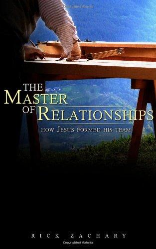 The Master of Relationships: How Jesus Formed His Team - Thryft