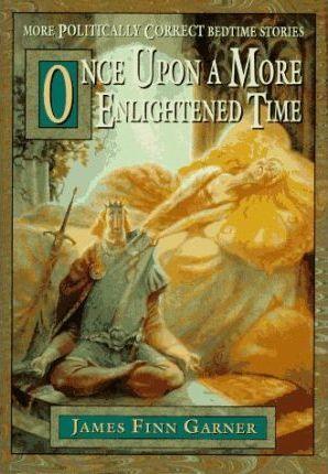 Once upon a More Enlightened Time : More Politically Correct Bedtime Stories - Thryft