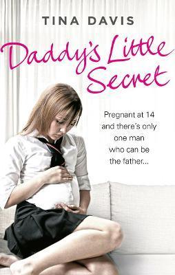 Daddy's Little Secret : Pregnant at 14 and there's only one man who can be the father - Thryft