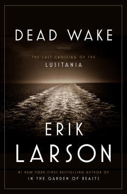 Dead Wake : The Last Crossing of the Lusitania - Thryft