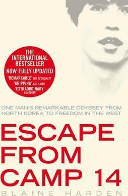 Escape from Camp 14 : One Man's Remarkable Odyssey from North Korea to Freedom in the West - Thryft