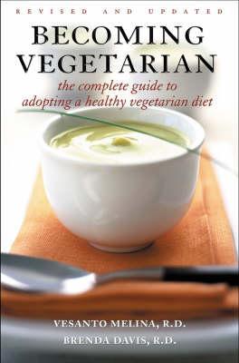 Becoming Vegetarian : The Complete Guide to Adopting a Healthy Vegetarian Diet - Thryft