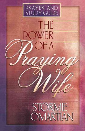 The Power of a Praying Wife : Prayer and Study Guide - Thryft