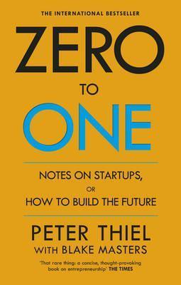 Zero to One : Notes on Start Ups, or How to Build the Future - Thryft